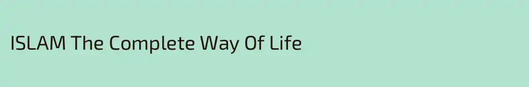 ISLAM The Complete Way Of Life